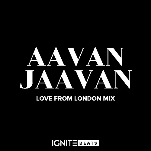 Artwork for Aavan Jaavan (Love From London Mix) (Extended) by IGNITE Beats